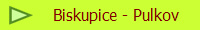 Biskupice - Pulkov